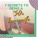 7 Secrets of Being a 50s Housewife by Mid-Century Mdern Mommy