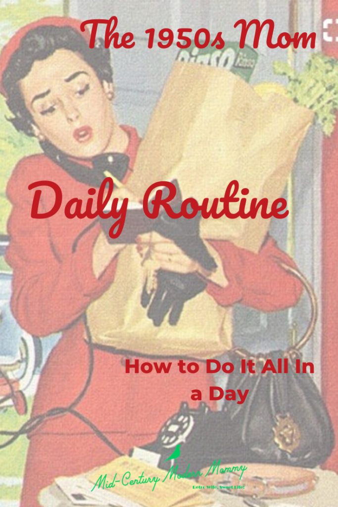 The 1950s Mom has a routine, too! A routine for mid-century moms who want to try the vintage housewife lifestyle.