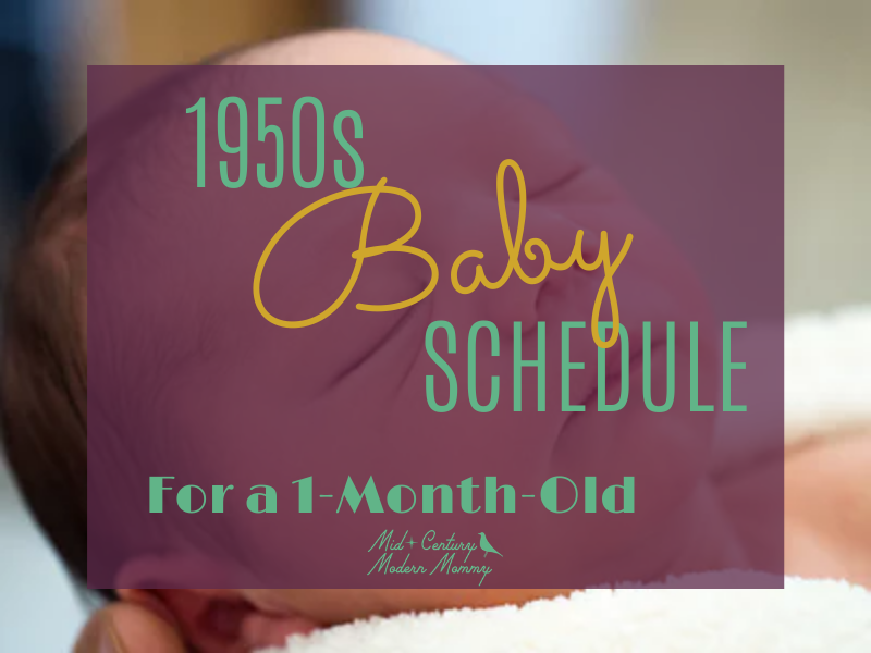 A REAL 1950s Baby Schedule for a 1 month old. This vintage schedule for the 1950s housewife is from the Better Homes and Gardens Baby Book.