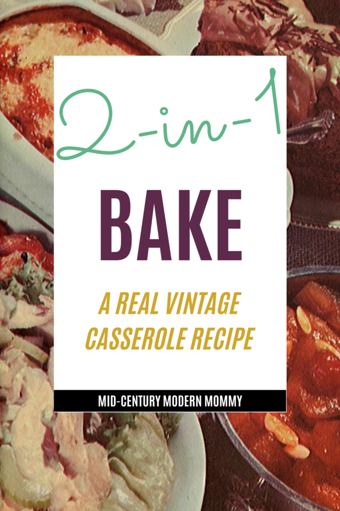 2-in-1 Bake is a 1950s ham, cheese, and cauliflower casserole for the vintage housewife.