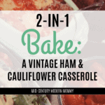 2-In-1 Bake: Vintage Ham and Cauliflower Casserole