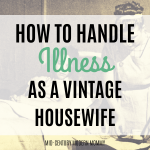 How to Be Ill (gracefully!) When You're a Vintage Housewife