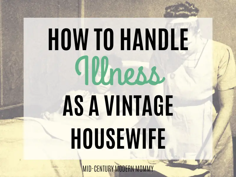 How to Handle Illness as a Vintage Housewife over vintage image of home nurse training.