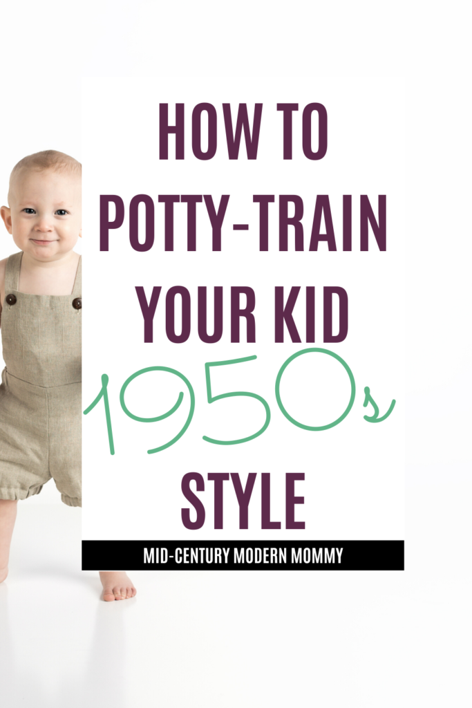 How to Potty-Train Your Child, 1950s Style. A step-by-step vintage potty training method.