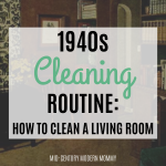 1940s Cleaning Routine: How to Clean a Living Room