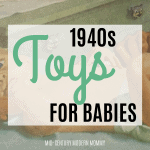 1940s Toys for Babies