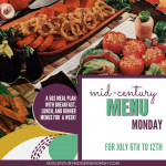 Mid-Century Menu Monday for July 6th to 12th