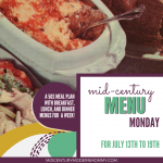 Mid-Century Menu Monday for July 13th to 19th