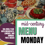 MID-CENTURY MENU MONDAY FOR August 10th to 16th