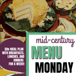 Mid-Century Menu Monday for July 20th to 26th