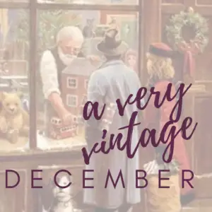 A Vintage Christmas: The Very Vintage December Countdown