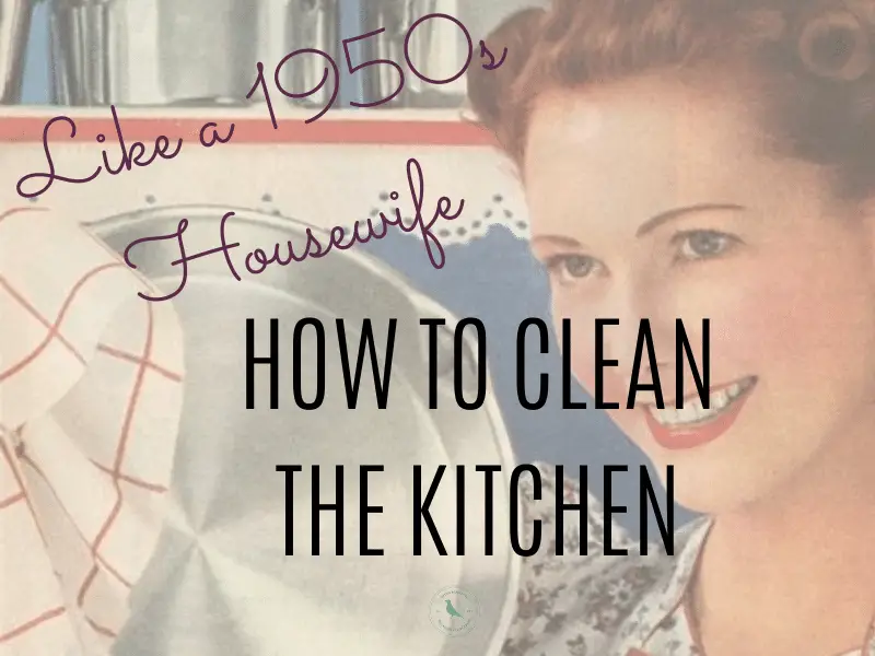 How to Clean Your Kitchen Like a 1950s Housewife