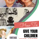 How To Give Kids Good Habits (Vintage Parenting Advice)