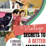 3 Timeless Secrets for Building a Better Marriage (Vintage Marriage Advice)