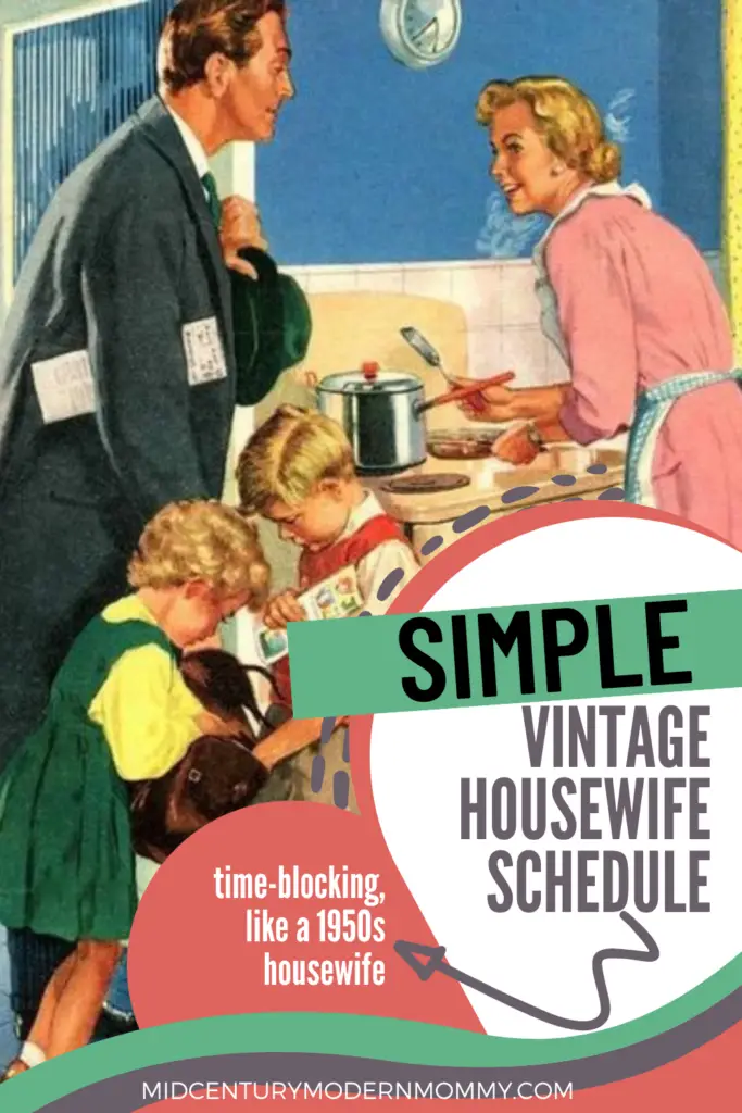 use time-blocking techniques and routines to make a simple vintage housewife schedule like a 1950s housewife